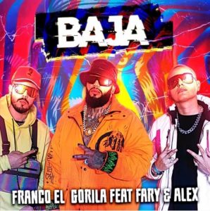 Franco El Gorila Ft. Fary Y Alex – Baja